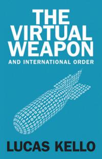Book cover of Kello, The Virtual Weapon and International Order